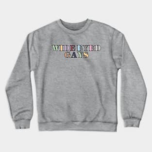 Wide Eyed Gays Crewneck Sweatshirt